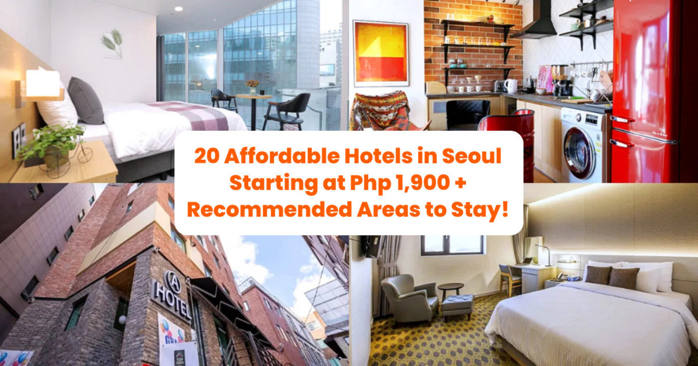 20 Affordable Hotels in Seoul Starting at P1,900 + Recommended Areas to Stay!