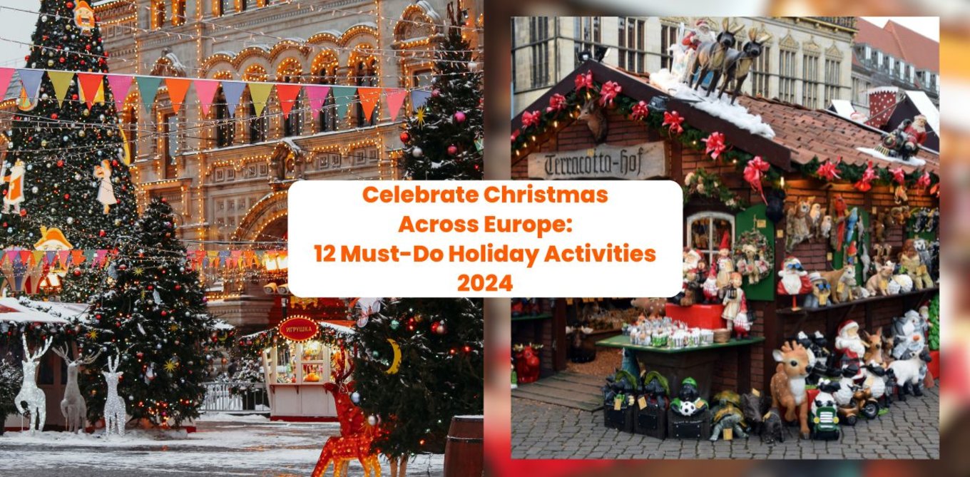 Celebrate Christmas Across Europe: 12 Must-Do Holiday Activities 2024