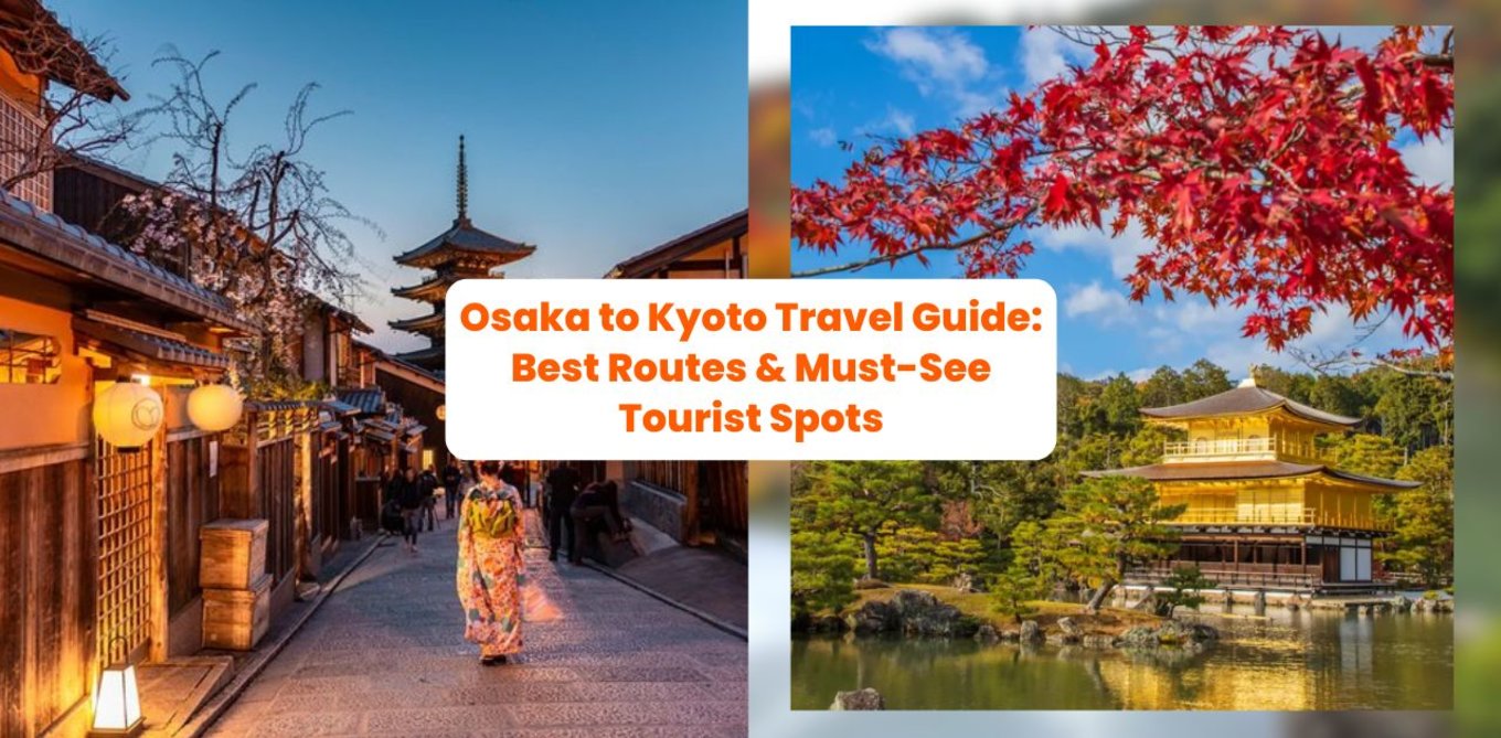 Osaka to Kyoto Travel Guide: Best Routes & Must-See Tourist Spots