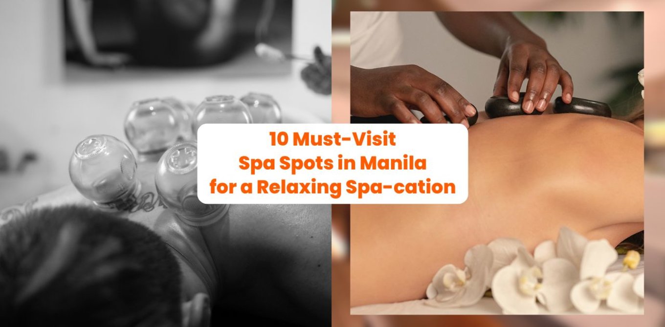 10 Must-Visit Spa Spots in Manila for a Relaxing Spa-cation