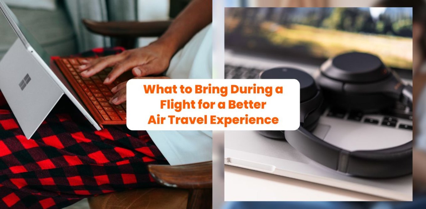What to Bring During a Flight for a Better Air Travel Experience