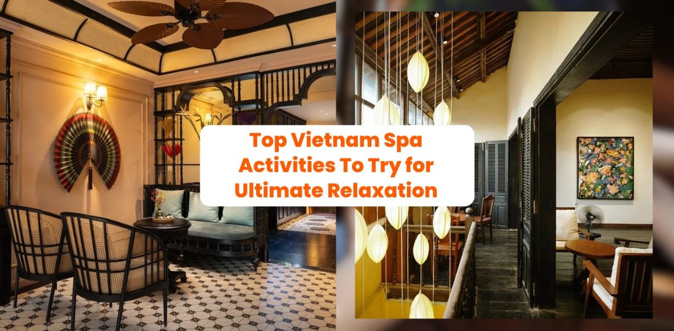 Top Vietnam Spa Activities To Try for Ultimate Relaxation