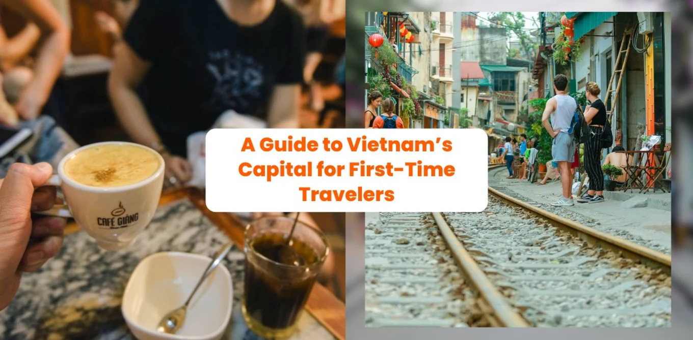 A Guide to Vietnam’s Capital for First-Time Travelers