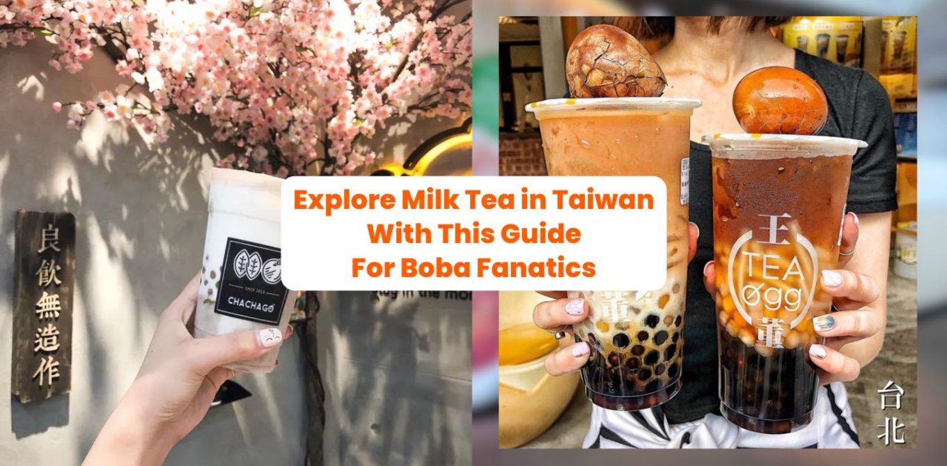 Explore Milk Tea in Taiwan With This Guide For Boba Fanatics
