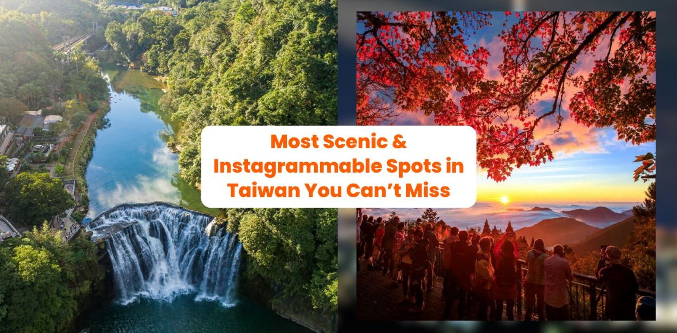 Most Scenic & Instagrammable Spots in Taiwan You Can’t Miss!