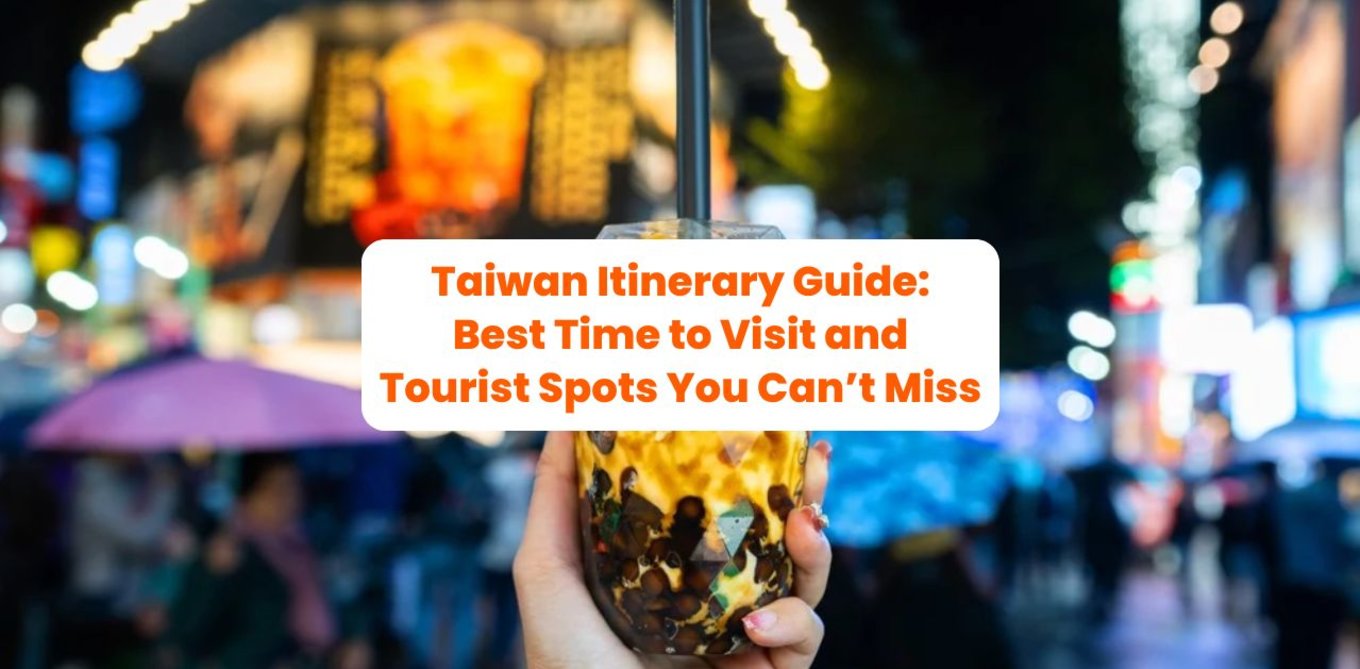 Taiwan Itinerary Guide: Best Time to Visit Taiwan Tourist Spots