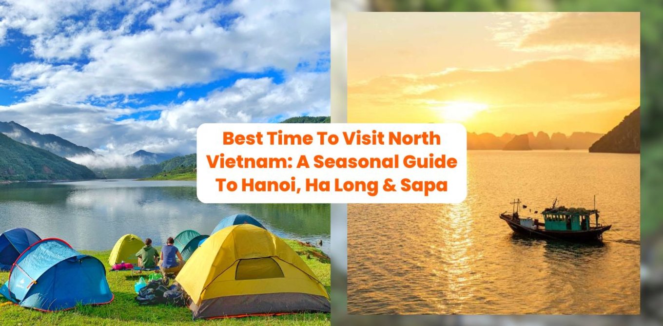 Best Time To Visit North Vietnam: Hanoi, Ha Long & Sapa