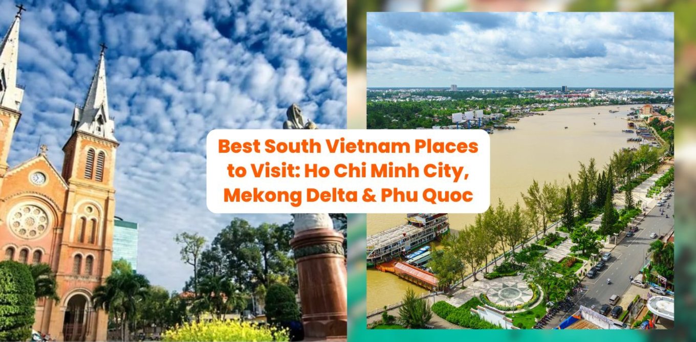 ultimate south vietnam itinerary: best places to visit including ho chi minh city, mekong delta, & phu quoc