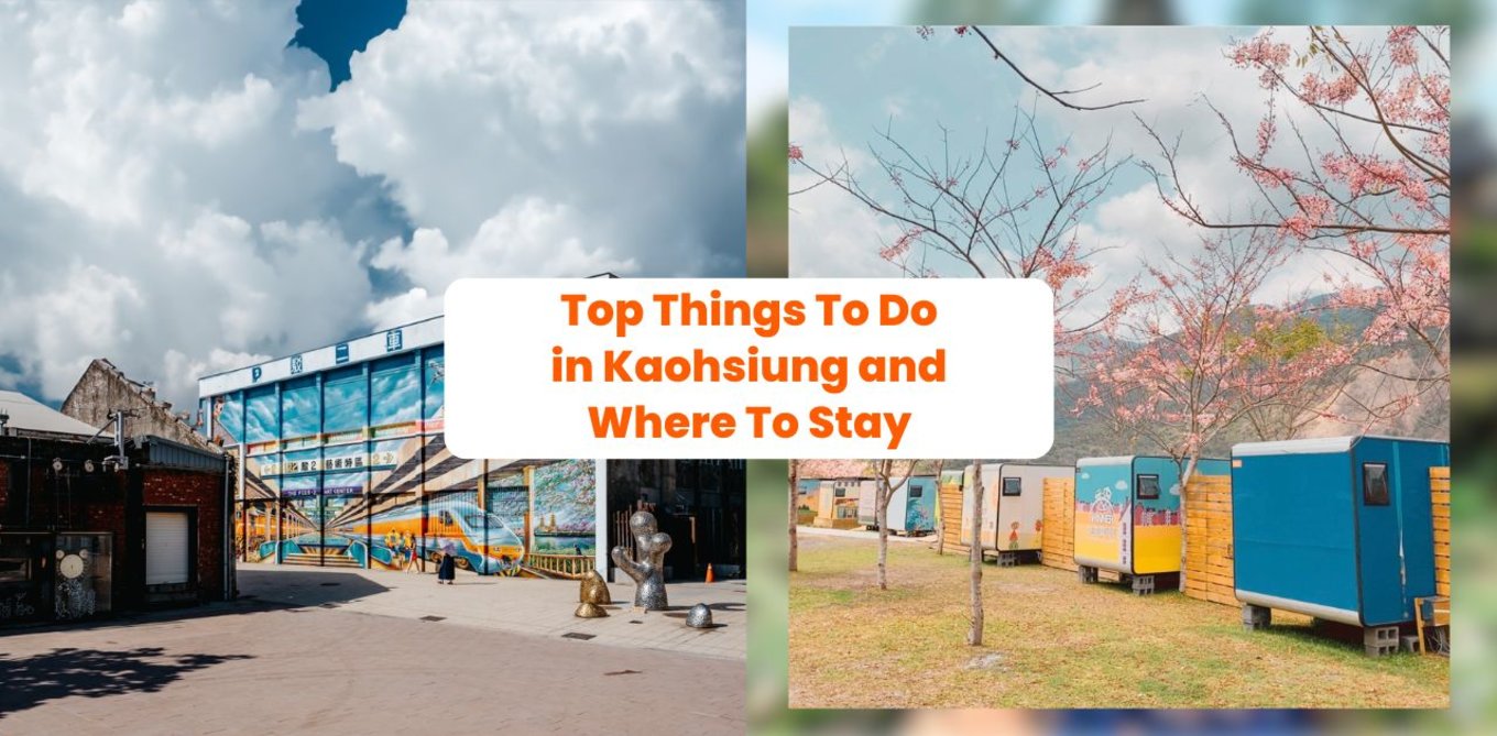Kaohsiung 101: Top Things To Do in Kaoshiung and Where To Stay For Every Kind of Traveler