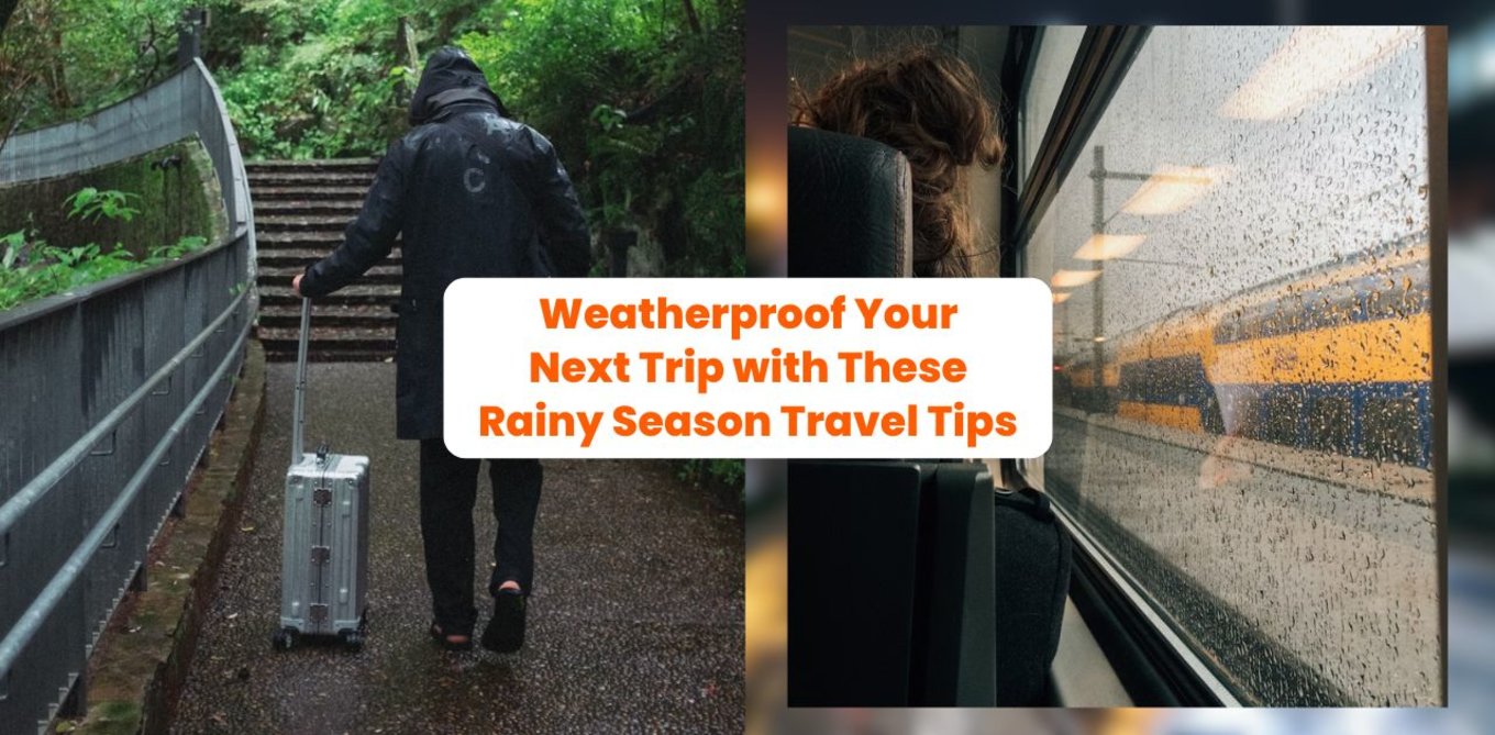 Weatherproof Your Next Trip with These Rainy Season Travel Tips