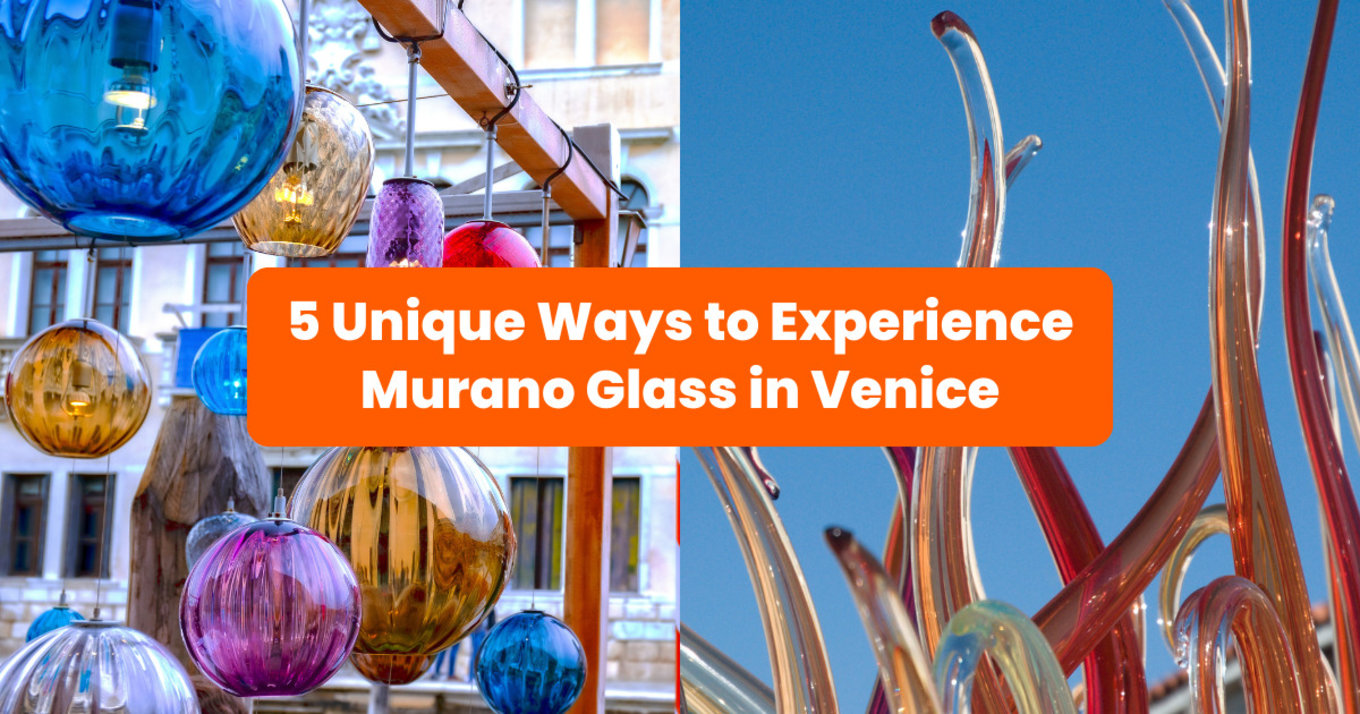 collage of pictures taken at murano glass in venice with the text "5 unique ways to experience murano glass in venice"