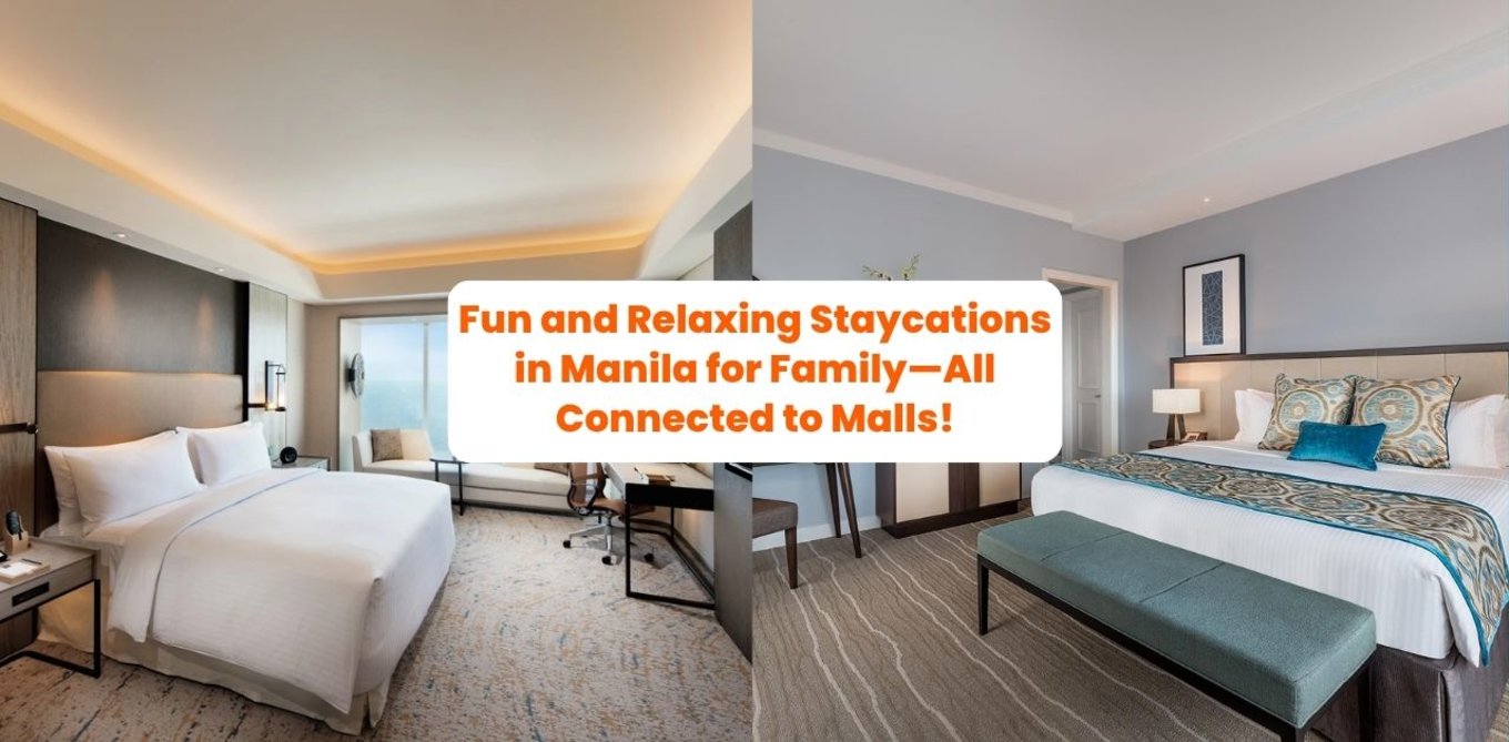 Fun and Relaxing Staycations in Manila for Family—All Connected to Malls!