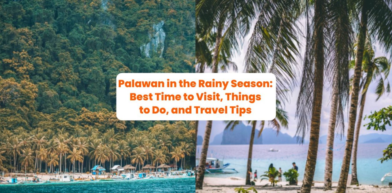 Palawan in the Rainy Season: Best Time to Visit, Things to Do, and Travel Tips