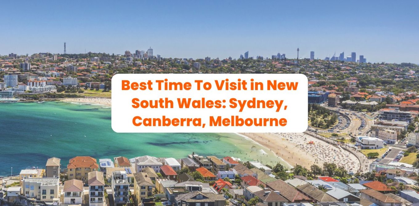 Best Time To Visit in New South Wales: Sydney, Canberra, Melbourne