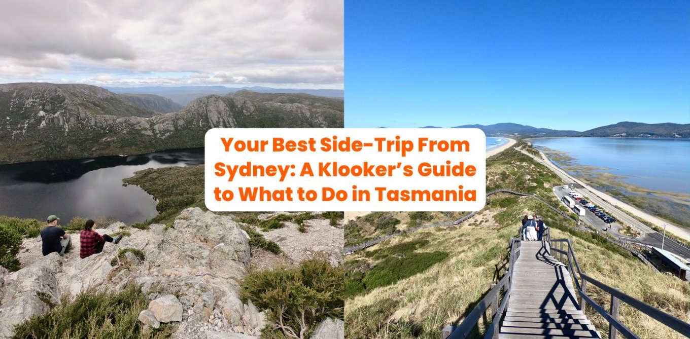 Why Tasmania Is Your Best Side-Trip From Sydney: A Klooker’s Guide to What to Do in Tasmania