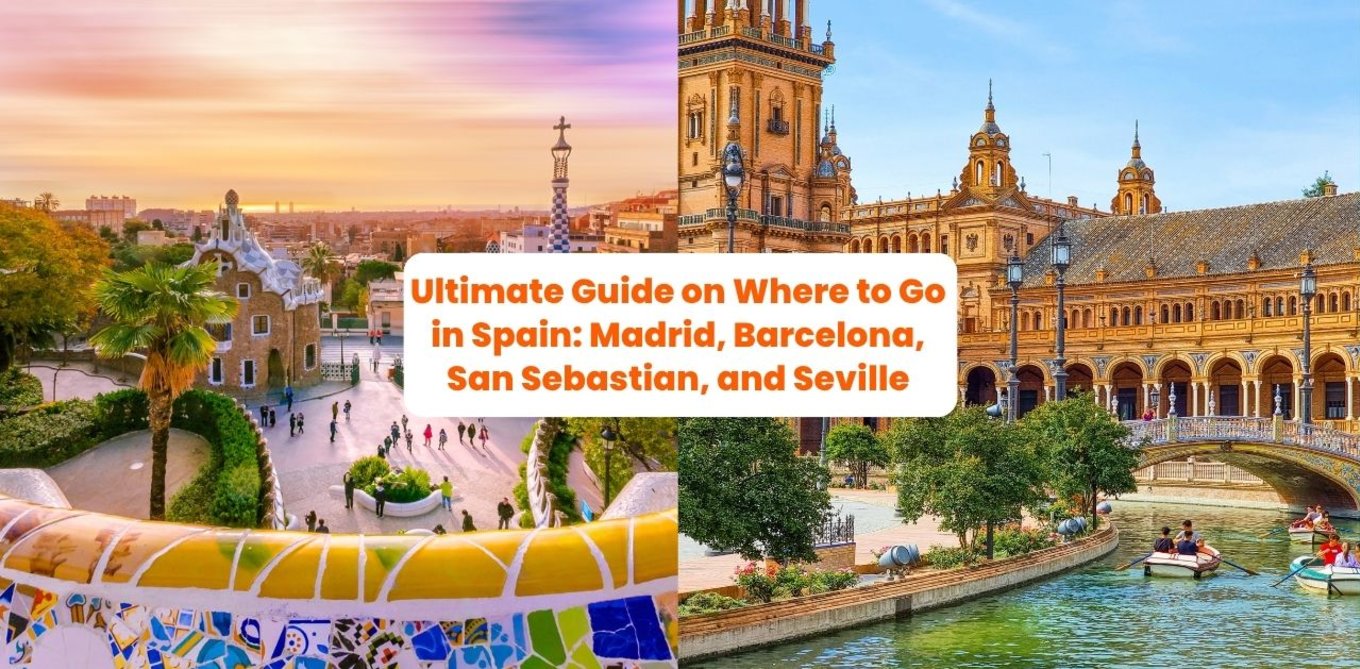The Ultimate Guide on Where to Go in Spain: Discover Madrid, Barcelona, San Sebastian, and Seville