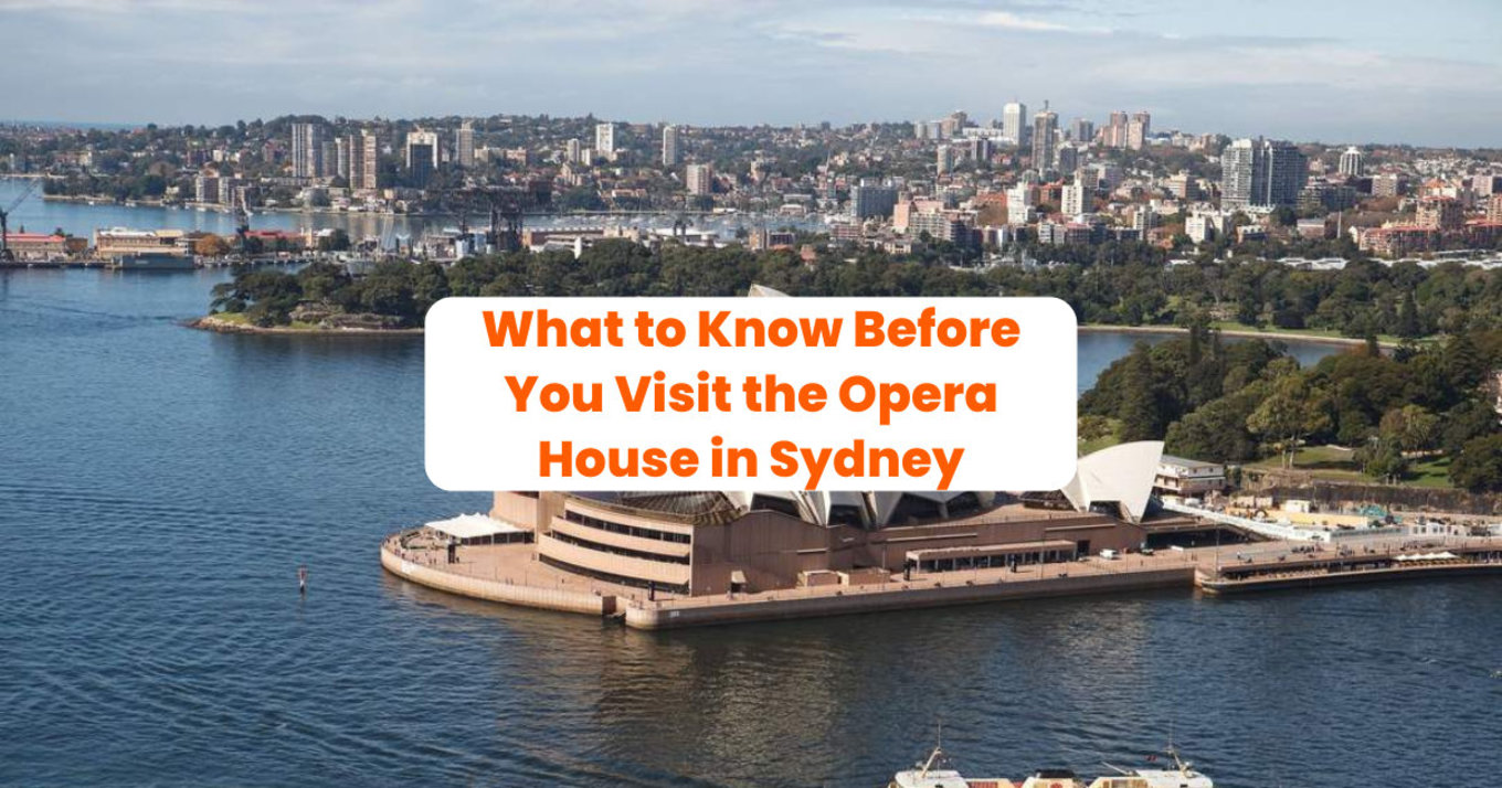 view of sydney opera house with the text "what to know before you visit the opera house in sydney" in the middle