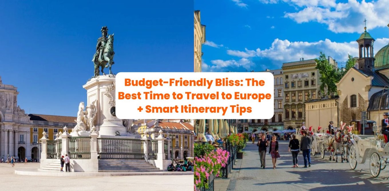 Budget-Friendly Bliss: The Best Time to Travel to Europe + Smart Itinerary Tips