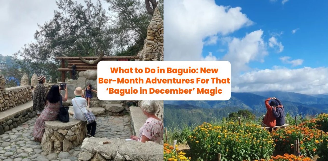 What to Do in Baguio: New Ber-Month Adventures For That ‘Baguio in December’ Magic