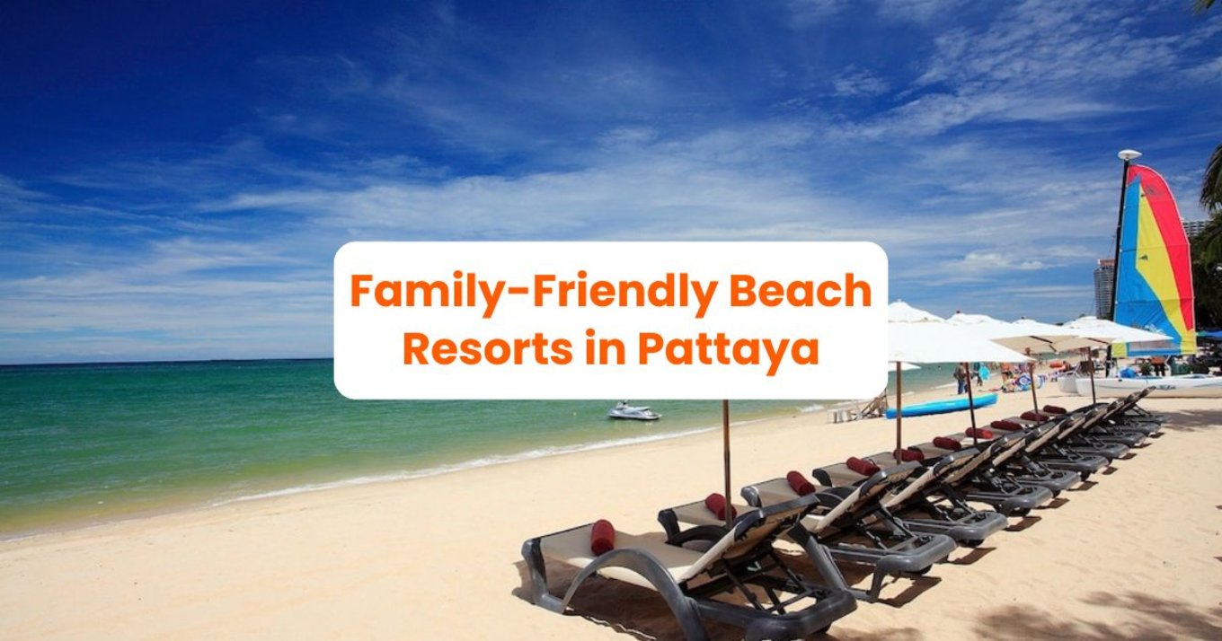 The Wong Amat Beach, foregrounded by text saying “Family-Friendly Beach Resorts in Pattaya”.