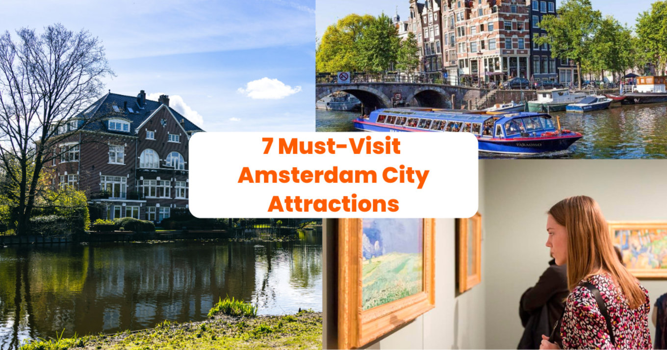 7 must-visit Amsterdam City attractions for first-time visitors.