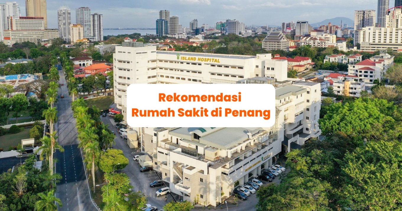 Rekomendasi Rumah Sakit di Penang