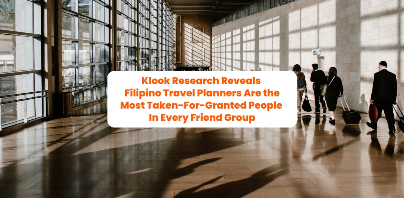 Klook Research Reveals Filipino Travel Planners Are the Most Taken-For-Granted People In Every Friend Group Blog Header