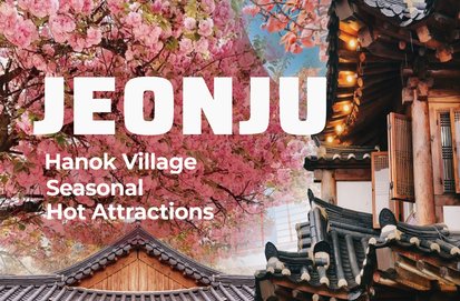 Jeonju Hanok Village & Seasonal Hot Attractions One Day Tour