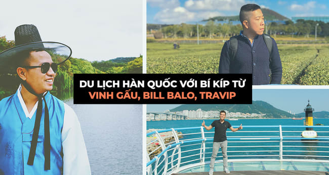 Cẩm nang du lịch Hàn Quốc từ các travel bloggers Vinh Gấu, Bill Balo và Travip - Klook Blog