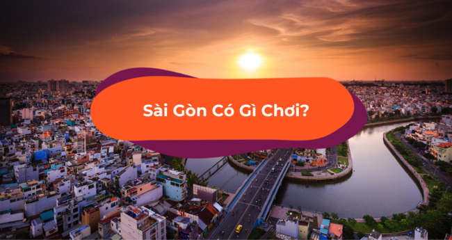 Làm gì ở Sài Gòn vào dịp cuối tuần?
