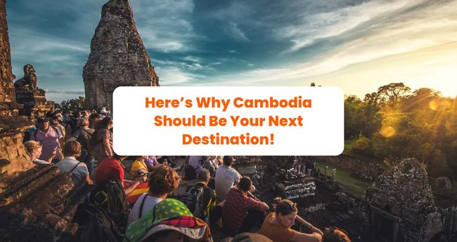 Here’s Why Cambodia Should Be Your Next Destination! - Klook Travel Blog