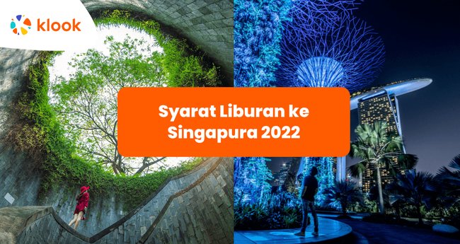 Kamu Perlu Tahu! Ini Syarat Liburan Ke Singapura Di Tahun 2022 - Klook Blog