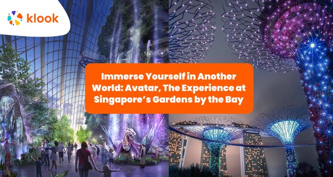 Sneak Peek] What to Expect at the Dreamy Avatar-themed Event in Gardens by  the Bay, Singapore - Klook Travel Blog