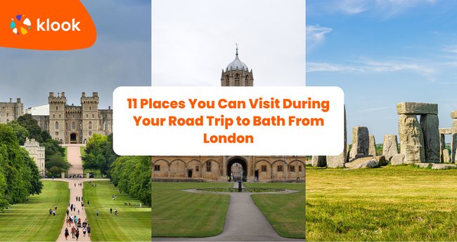 11 Places You Can Visit During Your Road Trip to Bath From London