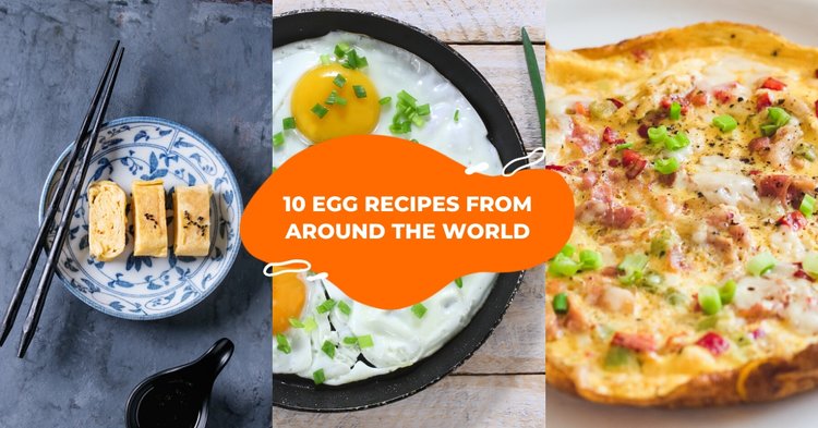 10 Egg Recipes From Around the Globe That'll Make You Eggcited for