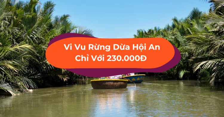 Phượt” Rừng Dừa Bảy Mẫu Hội An Bằng Thuyền Thúng Chỉ Với 230.000đ ...