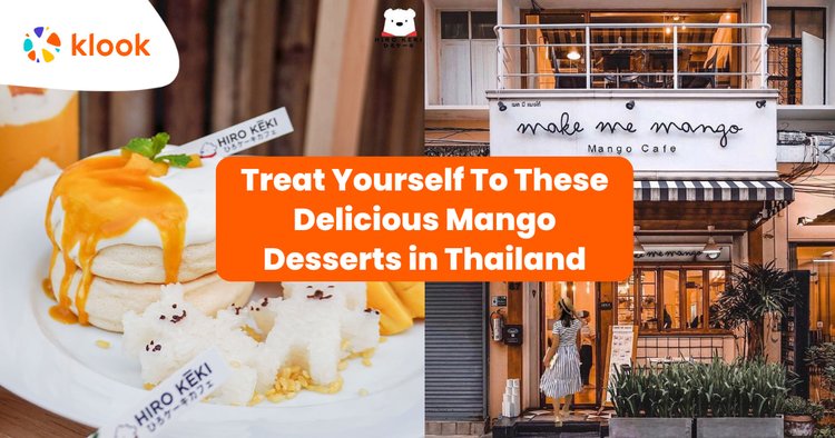 Treat Yourself To These Delicious Mango Desserts In Thailand Klook Travel Blog