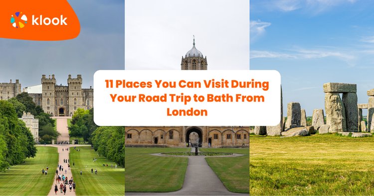 11 Places You Can Visit During Your Road Trip to Bath From London