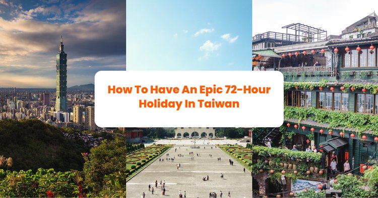 How to Have an Epic 72-Hour Holiday in Taiwan - Klook Travel Blog