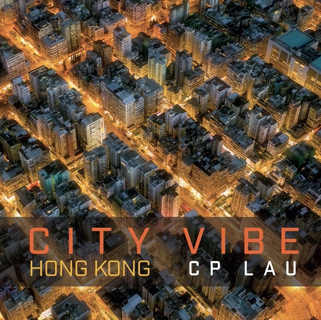 City Vibe Hong Kong|CP Lau Photography Exhibition