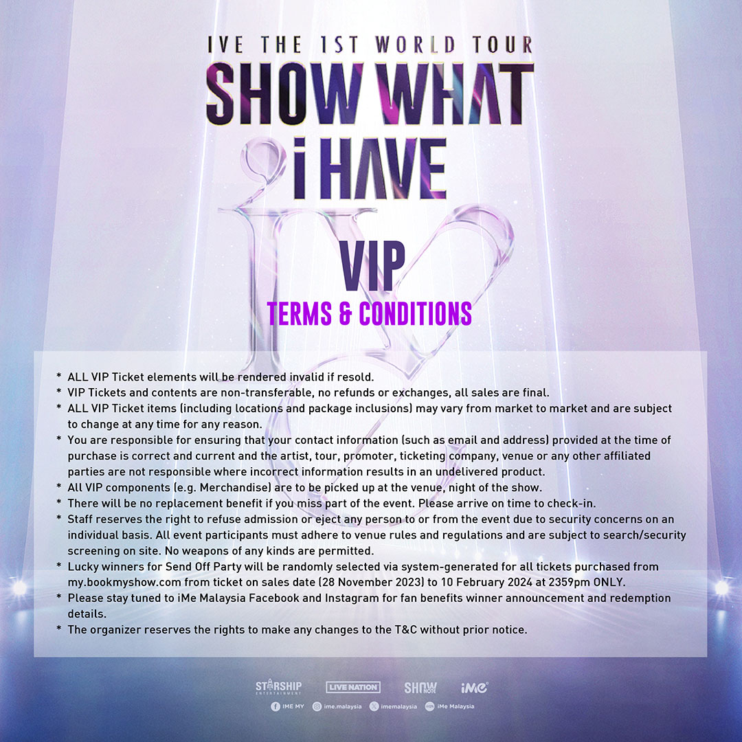 IVE THE 1ST WORLD TOUR < SHOW WHAT I HAVE > IN KUALA LUMPUR TERMS AND CONDITIONS