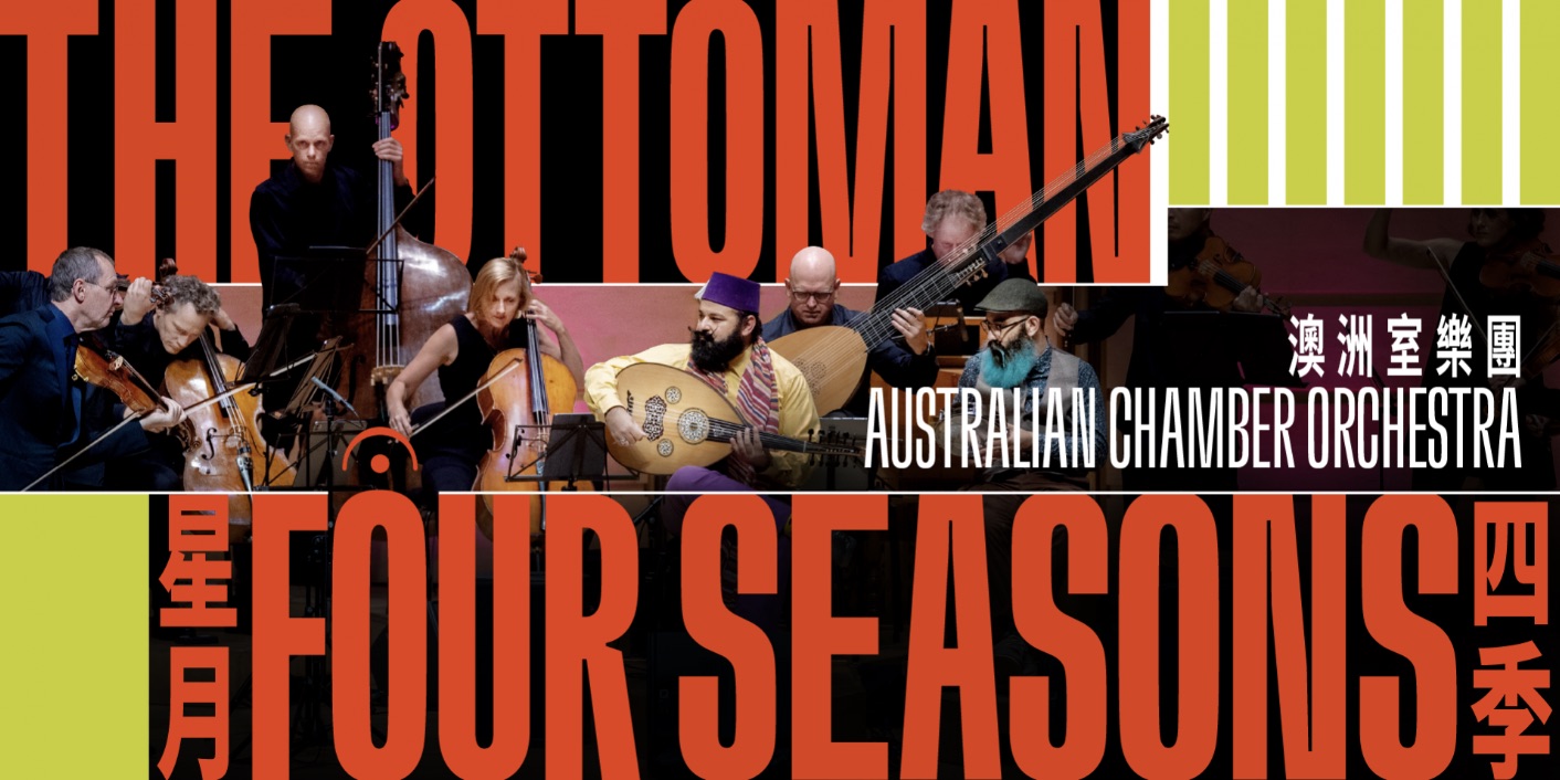 Australian Chamber Orchestra – The Ottoman Four Seasons