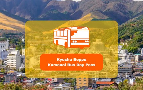 Kyushu Beppu & Yufuin 1 Day Bus Pass (FUK Airport Pick Up)