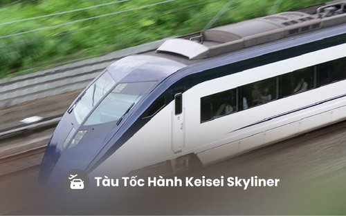 Vé Tàu Tốc Hành Sân Bay Narita Skyliner