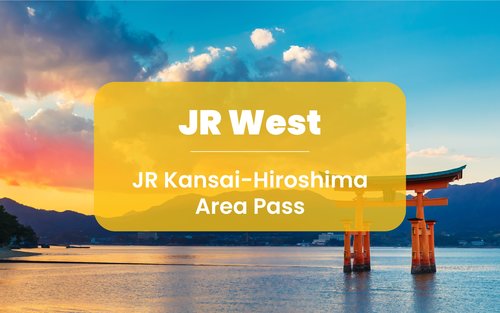 JR Kansai-Hiroshima Area Pass