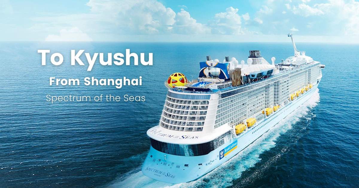 Spectrum of the Seas Cruise to Kyushu from Shanghai by Royal Caribbean  Klook India