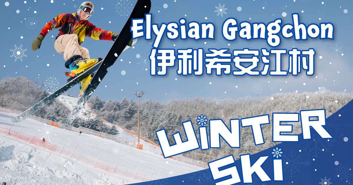 Tour Ngày Tham Quan Elysian Gangchon Ski Resort Ở Gangwon-do - Klook Việt  Nam